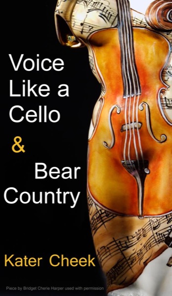 Voice Like a Cello & Bear Country by Kater Cheek