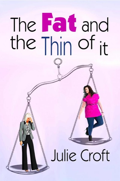 The Fat And The Thin Of It by Julie Croft