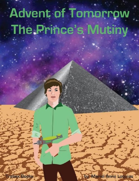 Advent of Tomorrow Book 1: The Prince's Mutiny (Free Preview) by Trabex Books