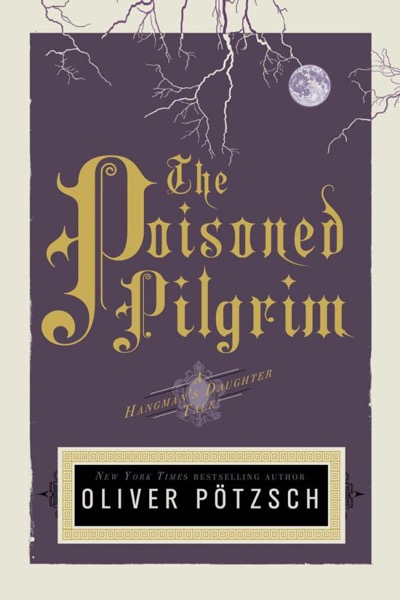 The Poisoned Pilgrim by Oliver Pötzsch