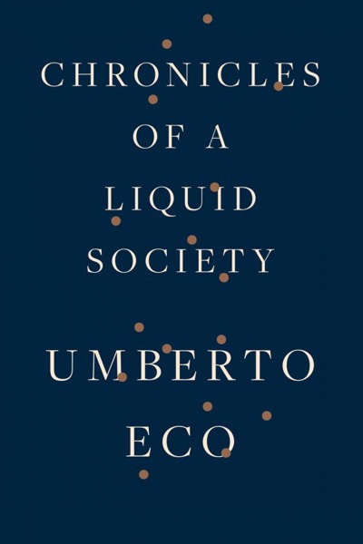 Chronicles of a Liquid Society by Umberto Eco