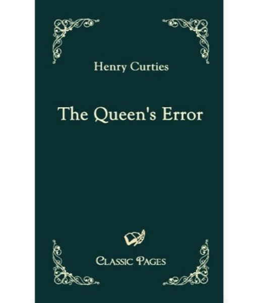 A Queen's Error by Henry Curties