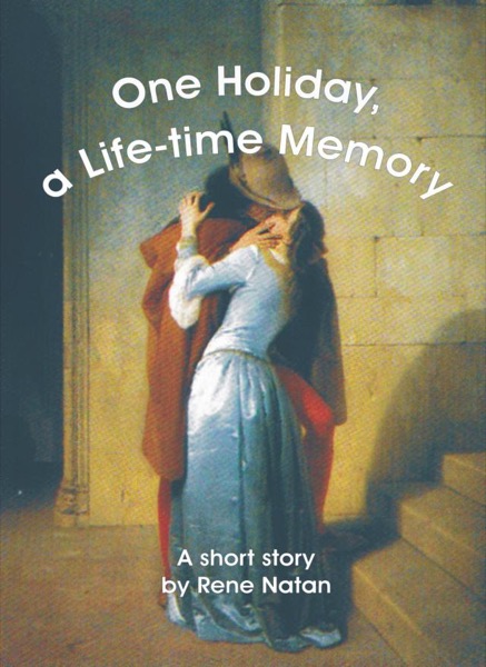 One Holiday, a Life-time Memory by Rene Natan