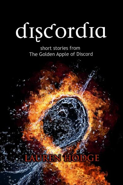 Discordia - Short Stories from The Golden Apple of Discord by Lauren Hodge