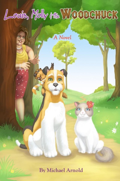 Louis, Molly & the Woodchuck by Michael Arnold