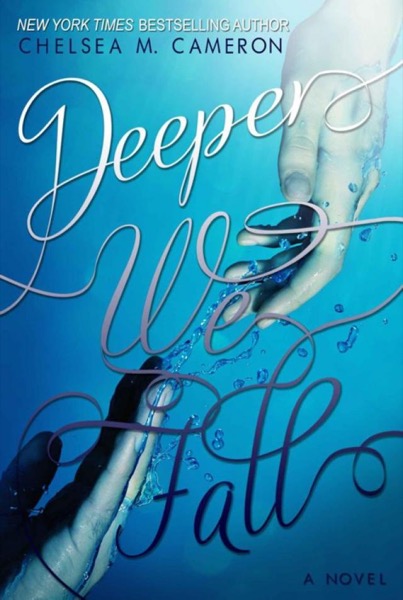 Deeper We Fall by Chelsea M. Cameron