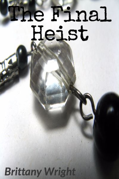 The Final Heist by Brittany Wright