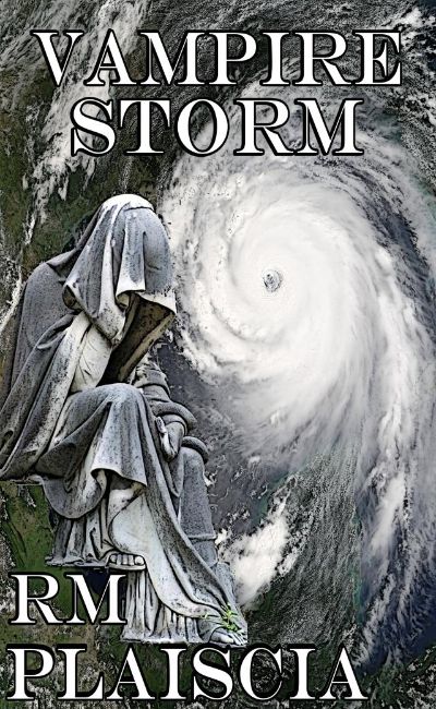 Vampire Storm (Volume 1 : The Hurricane Journals) by R.M. Plaiscia