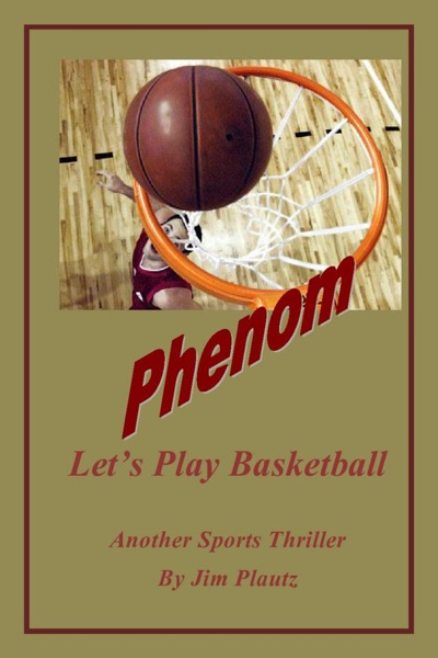 Phenom - Let's Play Basketball by Jim Plautz