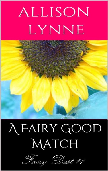 A Fairy Good Match (Fairy Dust #1) by Allison Lynne