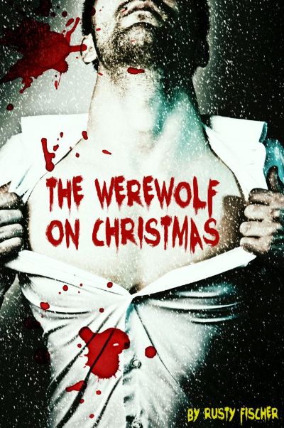 The Werewolf On Christmas: A YA Paranormal Story by Rusty Fischer