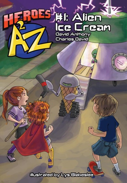 Heroes A2Z #1: Alien Ice Cream by David Anthony & Charles David Clasman