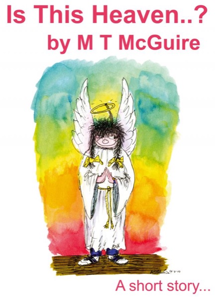 Is This Heaven? by M T McGuire