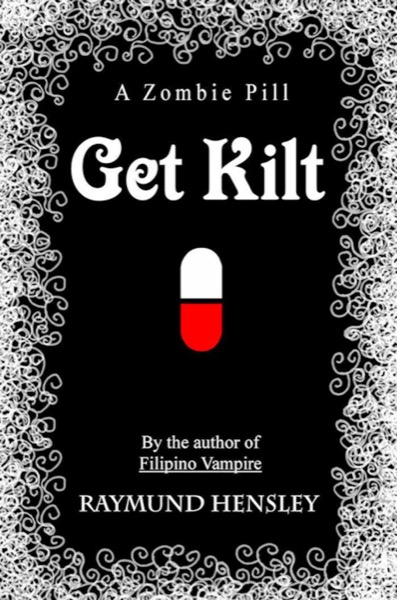 Get Kilt: A Zombie Pill by Raymund Hensley