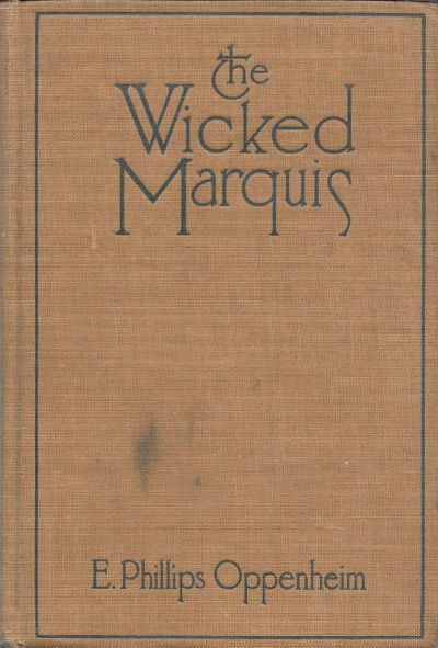 The Wicked Marquis by E. Phillips Oppenheim