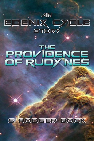 The Providence of Rudy Nes: An Edenix Cycle Story by S. Rodger Bock