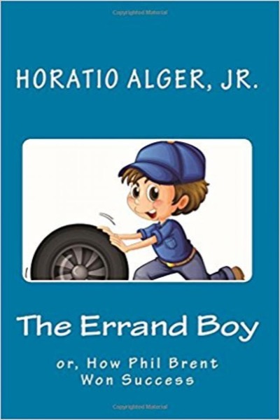 The Errand Boy; Or, How Phil Brent Won Success by Jr. Horatio Alger