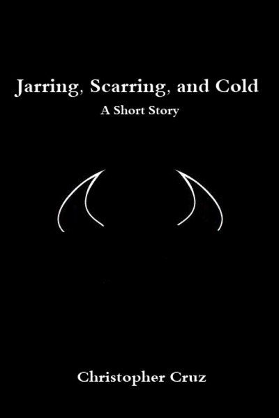 Jarring, Scarring, and Cold by Christopher Cruz