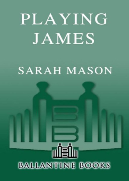 Playing James by Sarah Mason