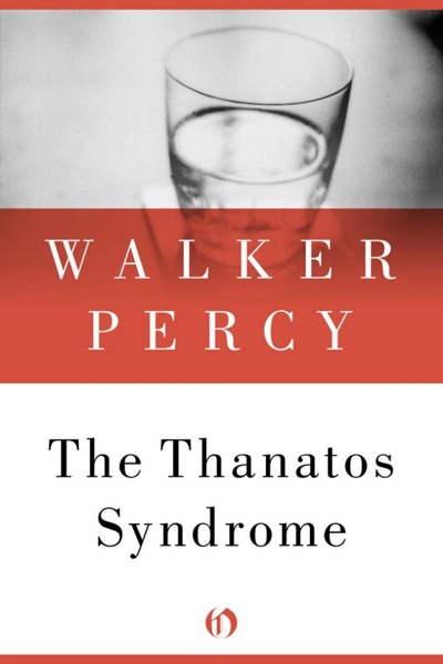 The Thanatos Syndrome by Walker Percy