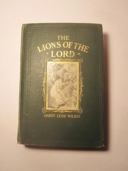 The Lions of the Lord: A Tale of the Old West by Harry Leon Wilson