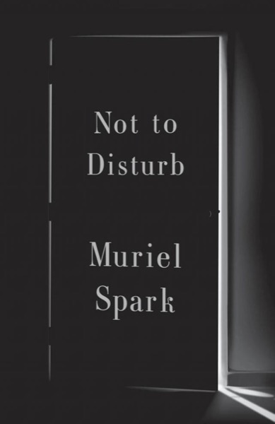 Not to Disturb by Muriel Spark