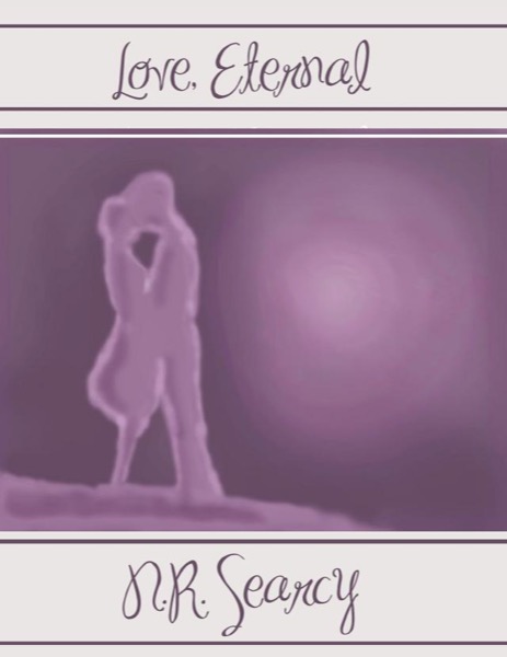 Love, Eternal by N.R. Searcy