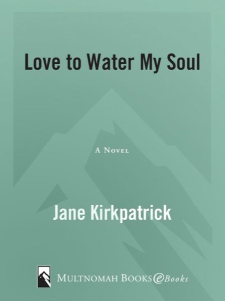 Love to Water My Soul (Dreamcatcher) by Jane Kirkpatrick