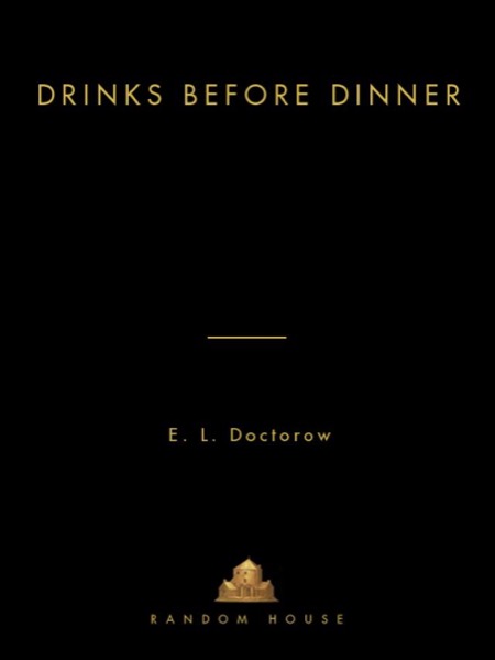 Drinks Before Dinner by E. L. Doctorow