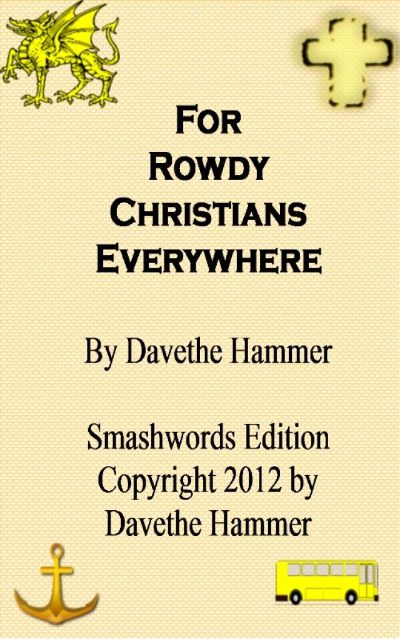 For Rowdy Christians Everywhere by Dave Schultz