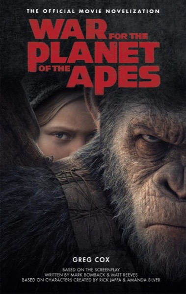 War for the Planet of the Apes: Official Movie Novelization by Greg Cox