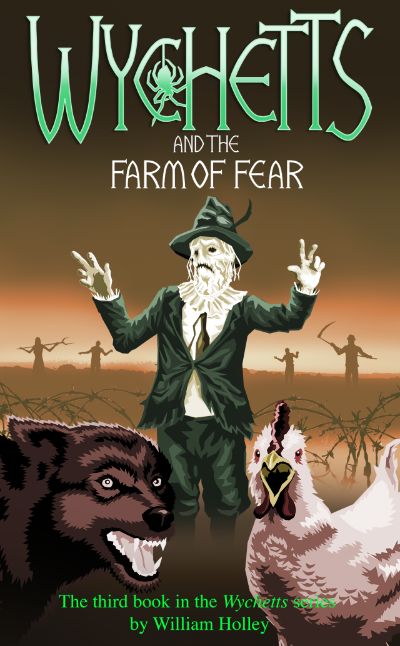 Wychetts and the Farm of Fear by William Holley