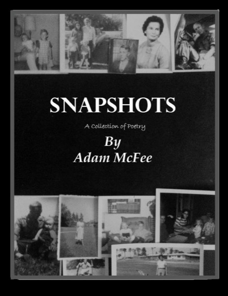 Snapshots-A Collection of Poetry by Adam McFee