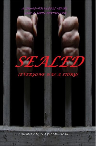 Sealed (everyone has a story) by Sunday Eyitayo Michael