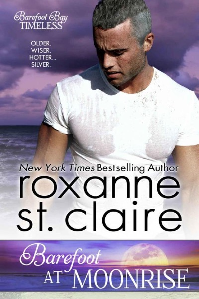 Barefoot at Moonrise (Barefoot Bay Timeless Book 2) by Roxanne St Claire