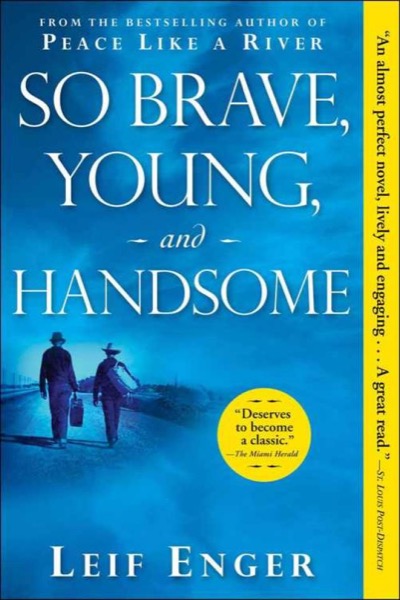 So Brave, Young and Handsome by Leif Enger