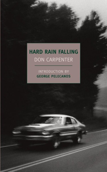 Hard Rain Falling by Don Carpenter