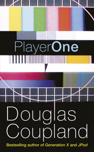 Player One: What Is to Become of Us (CBC Massey Lectures) by Douglas Coupland