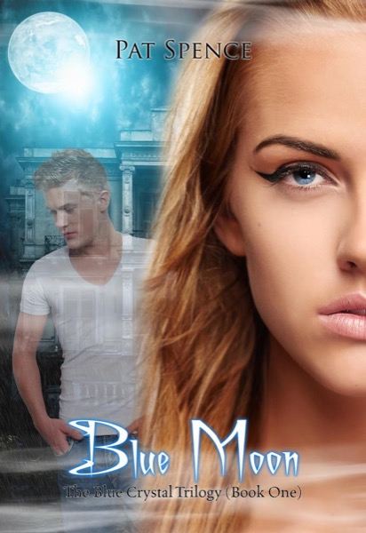 Blue Moon (Book One in The Blue Crystal Trilogy) by Pat Spence