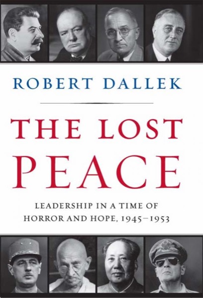 The Lost Peace by Robert Dallek