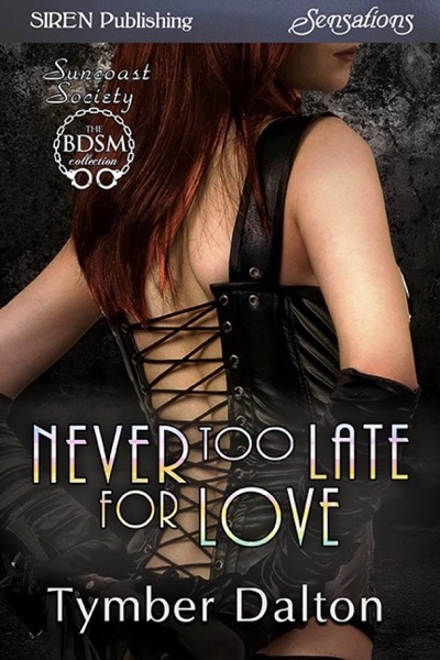 Never Too Late for Love by Tymber Dalton