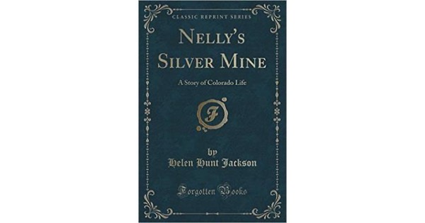 Nelly's Silver Mine: A Story of Colorado Life by Helen Hunt Jackson