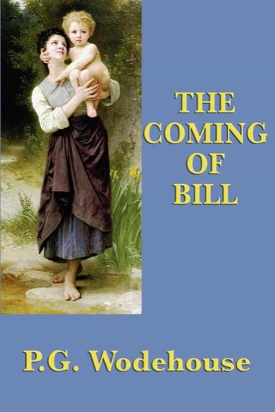 The Coming of Bill by P. G. Wodehouse