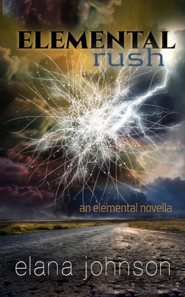 Elemental Rush, an ELEMENTAL novella by Elana Johnson