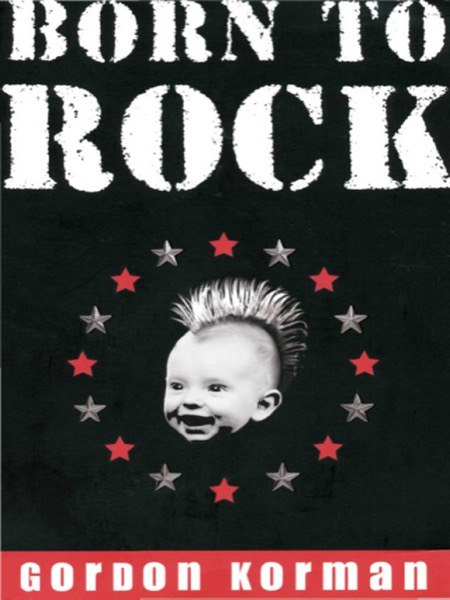 Born to Rock by Gordon Korman