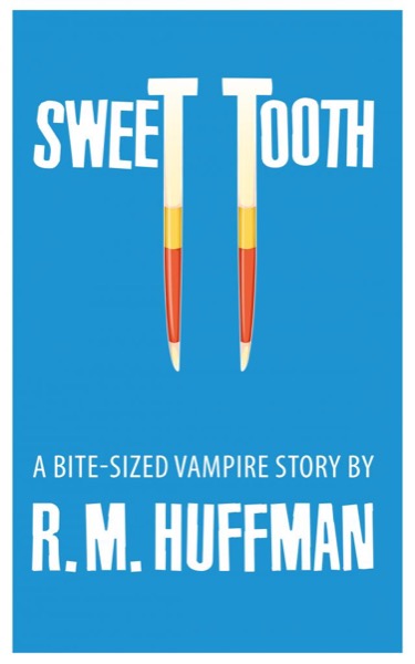 Sweet Tooth by R. M. Huffman