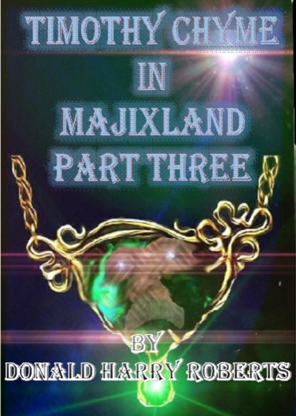 Timothy Chyme In Majixland Part Three by Donald Harry Roberts