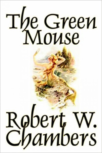 The Green Mouse by Robert W. Chambers