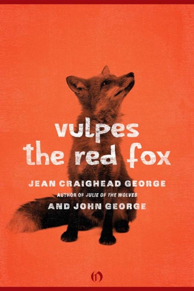 Vulpes, the Red Fox by Jean Craighead George