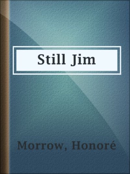 Still Jim by Honoré Morrow